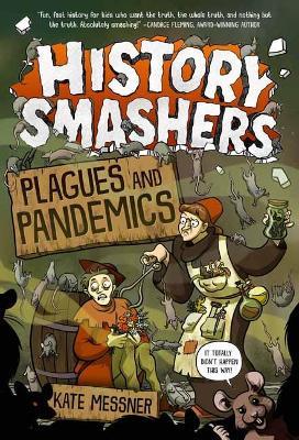 History Smashers: Plagues and Pandemics - Kate Messner,Falynn Koch - cover