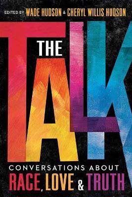 The Talk: Conversations about Race, Love and Truth - Wade Hudson,Cheryl Willis Hudson - cover
