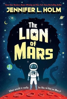 The Lion of Mars - Jennifer L. Holm - cover