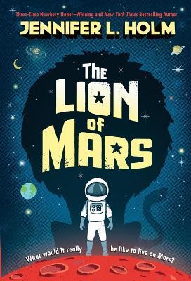 The Lion of Mars - Jennifer L. Holm - cover