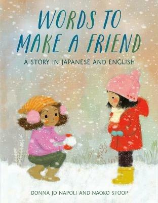 Words to Make a Friend: A Story in Japanese and English - Donna Jo Napoli - cover
