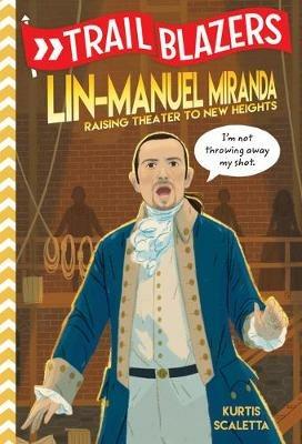 Trailblazers: Lin-Manuel Miranda: Raising Theater to New Heights - Kurtis Scaletta - cover