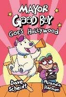 Mayor Good Boy Goes Hollywood - Dave Scheidt,Miranda Harmon - cover