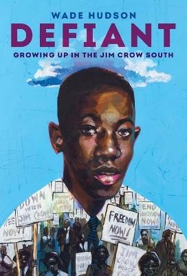 Defiant: Growing Up in the Jim Crow South - Wade Hudson - cover