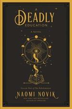 A Deadly Education: A Novel