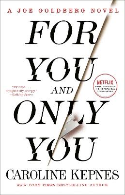 For You and Only You: A Joe Goldberg Novel - Caroline Kepnes - cover