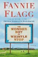 Wonder Boy of Whistle Stop: A Novel