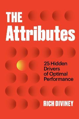 The Attributes: 25 Hidden Drivers of Optimal Performance - Rich Diviney - cover