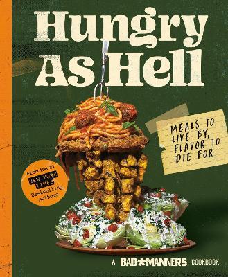 Bad Manners: Hungry as Hell: Meals to Live by, Flavor to Die For: A Vegan Cookbook - Bad Manners,Michelle Davis,Matt Holloway - cover