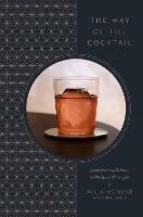 The Way of the Cocktail: Japanese Traditions, Techniques, and Recipes - Julia Momose,Emma Janzen - cover