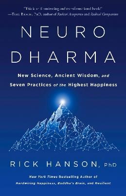 Neurodharma: New Science, Ancient Wisdom, and Seven Practices of the Highest Happiness - Rick Hanson - cover