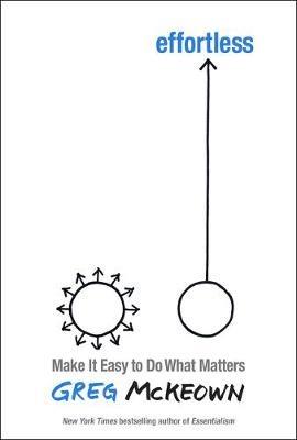Effortless: Make It Easier to Do What Matters Most - Greg McKeown - cover