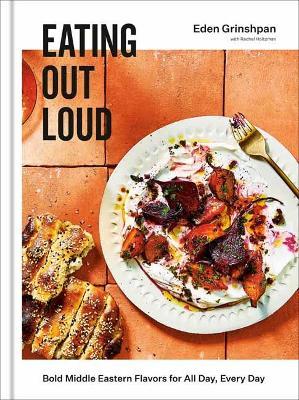 Eating Out Loud: Bold Middle Eastern Flavors for All Day, Every Day: A Cookbook  - Eden Grinshpan - cover