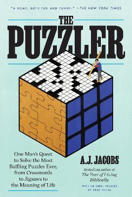 The Puzzler: One Man's Quest to Solve the Most Baffling Puzzles Ever, from Crosswords to Jigsaws to the Meaning of Life - A.J. Jacobs - cover