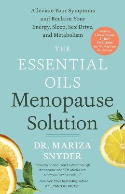 The Essential Oils Menopause Solution: Alleviate Your Symptoms and Reclaim Your Energy, Sleep, Sex Drive, and Metabolism - Mariza Snyder - cover