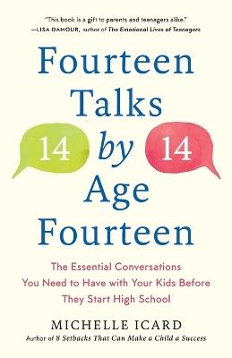 Fourteen Talks by Age Fourteen: The Essential Conversations You Need to Have with Your Kids Before They Start High School - Michelle Icard - cover
