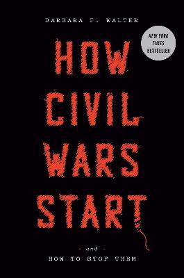 How Civil Wars Start: And How to Stop Them - Barbara F. Walter - cover