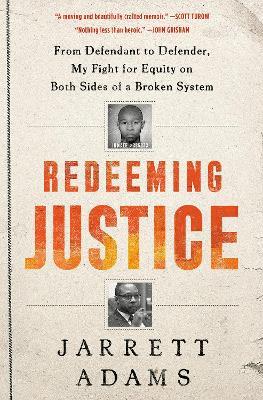 Redeeming Justice: From Defendant to Defender, My Fight for Equity on Both Sides of a Broken System - Jarrett Adams - cover