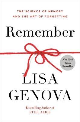 Remember: The Science of Memory and the Art of Forgetting - Lisa Genova - cover