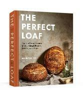 The Perfect Loaf: The Craft and Science of Sourdough Breads, Sweets, and More: A Baking Book - Maurizio Leo - cover