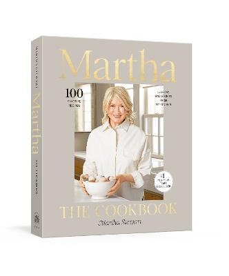 Martha: The Cookbook: 100 Favorite Recipes, with Lessons and Stories from My Kitchen - Martha Stewart - cover