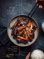 The Vegan Chinese Kitchen: Recipes and Modern Stories from a Thousand-Year-Old Tradition: A Cookbook  - Hannah Che - cover