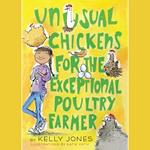 Unusual Chickens for the Exceptional Poultry Farmer