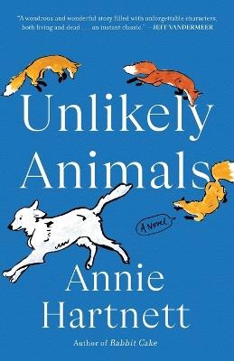 Unlikely Animals: A Novel - Annie Hartnett - cover