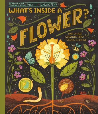 What's Inside A Flower?: And Other Questions About Science & Nature - Rachel Ignotofsky - cover