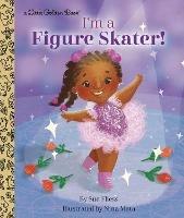 I'm a Figure Skater! - Sue Fliess,Nina Mata - cover