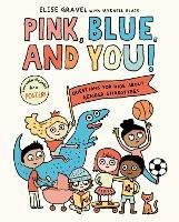 Pink, Blue, and You!: Questions for Kids about Gender Stereotypes - Elise Gravel,Mykaell Blais - cover