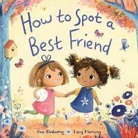 How to Spot a Best Friend - Bea Birdsong,Lucy Fleming - cover
