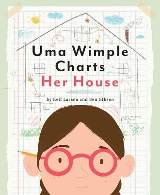 Uma Wimple Charts Her House - Reif Larsen,Ben Gibson - cover