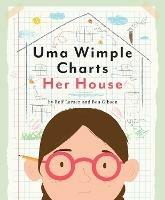 Uma Wimple Charts Her House - Reif Larsen,Ben Gibson - cover