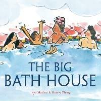 The Big Bath House - Kyo Maclear,Gracey Zhang - cover