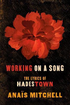 Working on a Song: The Lyrics of HADESTOWN - Anais Mitchell - cover