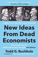 New Ideas From Dead Economists: The Introduction to Modern Economic Thought, 4th Edition