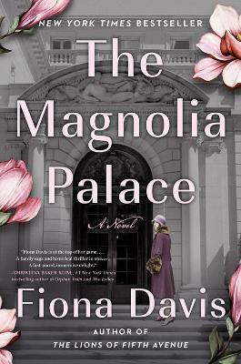 The Magnolia Palace: A Novel - Fiona Davis - cover
