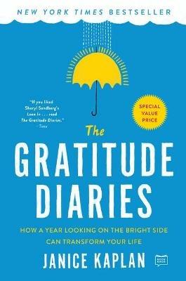 The Gratitude Diaries: How a Year Looking on the Bright Side Can Transform Your Life - Janice Kaplan - cover