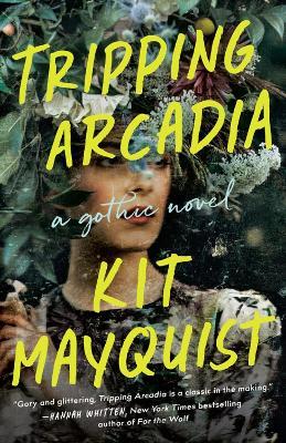 Tripping Arcadia: A Gothic Novel - Kit Mayquist - cover