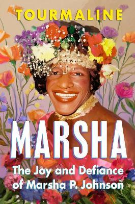 Marsha: The Joy and Defiance of Marsha P. Johnson - Tourmaline - cover