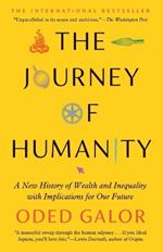 The Journey of Humanity: A New History of Wealth and Inequality with Implications for Our Future
