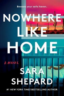 Nowhere Like Home: A Novel - Sara Shepard - cover