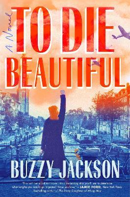 To Die Beautiful: A Novel - Buzzy Jackson - cover