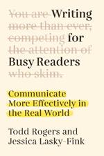 Writing for Busy Readers: Communicate More Effectively in the Real World