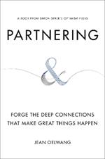 Partnering: Forge the Deep Connections That Make Great Things Happen