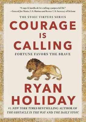 Courage Is Calling: Fortune Favors the Brave - Ryan Holiday - cover