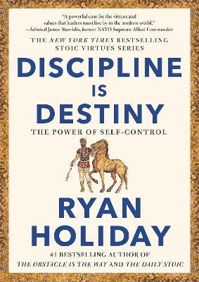 Discipline Is Destiny: The Power of Self-Control - Ryan Holiday - cover