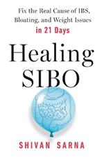 Healing Sibo: Fix the Cause of IBS, Bloating, and Weight Issues in 21 Days