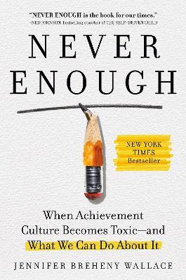 Never Enough: When Achievement Culture Becomes Toxic-and What We Can Do About It - Jennifer Breheny Wallace - cover